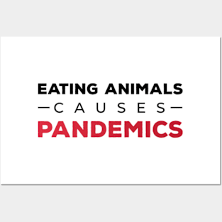 Eating Animals Causes Pandemics Vegan gift Posters and Art